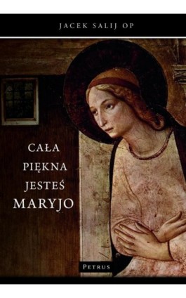 Cała piękna jesteś Maryjo - Jacek Salij Op - Ebook - 978-83-7720-673-7