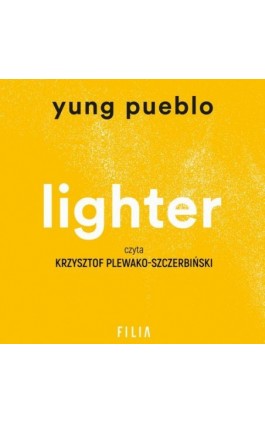 Lighter. Uwolnij się od przeszłości, zbliż do teraźniejszości, otwórz na przyszłość - yung pueblo - Audiobook - 978-83-8280-849-0