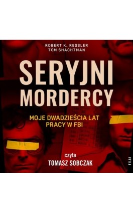 Seryjni mordercy: moje dwadzieścia lat pracy w FBI - Robert K. Ressler - Audiobook - 978-83-8357-287-1