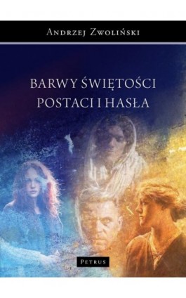 Barwy świętości. Postaci i hasła - Ks. Andrzej Zwoliński - Ebook - 978-83-7720-699-7