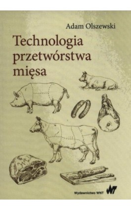 Technologia przetwórstwa mięsa - Adam Olszewski - Ebook - 978-83-01-19412-3