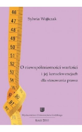 O niewspółmierności wartości i jej konwencjach dla stosowania prawa - Sylwia Wojtczak - Ebook - 978-83-7525-479-2