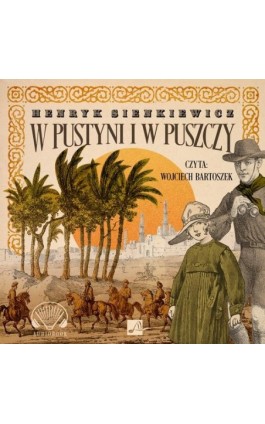 W pustyni i w puszczy - Henryk Sienkiewicz - Audiobook - 978-83-60313-08-4