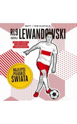 RL9, czyli Lewandowski. Najlepsi piłkarze świata - Matt & Tom Oldfield - Audiobook - 978-83-289-1466-7