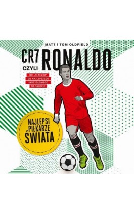 CR7, czyli Ronaldo. Najlepsi piłkarze świata - Matt & Tom Oldfield - Audiobook - 978-83-289-1465-0