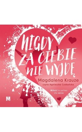 Nigdy za ciebie nie wyjdę - Magdalena Krauze - Audiobook - 978-83-68005-17-2