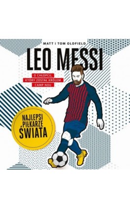 Leo Messi. Najlepsi piłkarze świata - Matt & Tom Oldfield - Audiobook - 978-83-289-1464-3