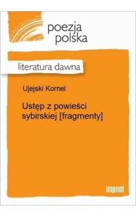 Ustęp z powieści sybirskiej [fragmenty] - Kornel Ujejski - Ebook - 978-83-270-2775-7