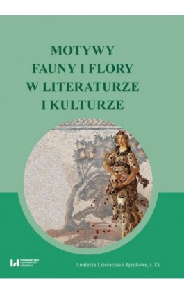 Motywy fauny i flory w literaturze i kulturze - Ebook - 978-83-8142-193-5