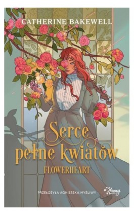 Serce pełne kwiatów. Flowerheart - Catherine Bakewell - Ebook - 978-83-8371-245-1