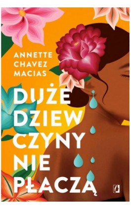 Duże dziewczyny nie płaczą - Annette Chavez Macias - Ebook - 978-83-8371-192-8