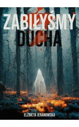 Zabiłyśmy ducha - Elżbieta Jeranowska - Ebook - 978-83-971934-0-6