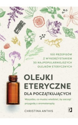 Olejki eteryczne dla początkujących - Christina Anthis - Ebook - 978-83-8371-194-2