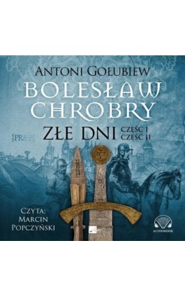 Bolesław Chrobry. Złe dni - Antoni Gołubiew - Audiobook - 9788367501149