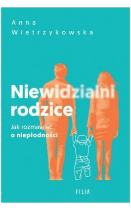 Niewidzialni rodzice - Anna Wietrzykowska - Ebook - 978-83-8280-916-9