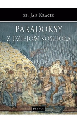 Paradoksy z dziejów Kościoła - Jan Kracik - Ebook - 978-83-7720-046-9