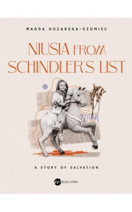 Niusia from Schindler’s list. A story of salvation - Magda Huzarska-Szumiec - Ebook - 978-83-8360-064-2