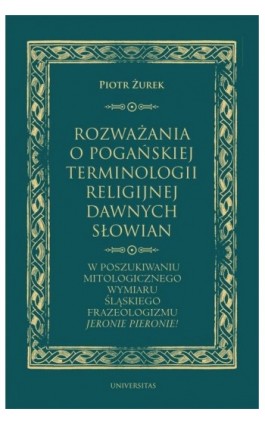 Rozważania o pogańskiej terminologii religijnej dawnych Słowian - Piotr Żurek - Ebook - 978-83-242-6771-2