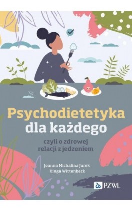 Psychodietetyka dla każdego - Joanna Michalina Jurek - Ebook - 978-83-01-23574-1