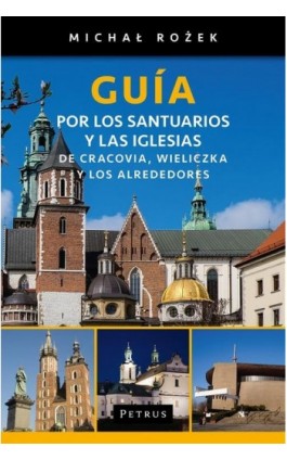 Guía por los santuarios y las iglesias de Cracovia, Wieliczka y los alrededores - Michał Rożek - Ebook - 978-83-7720-218-0
