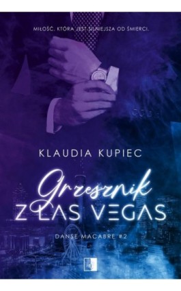 Danse Macabre T.2 Grzesznik z Las Vegas - Klaudia Kupiec - Ebook - 978-83-8362-416-7