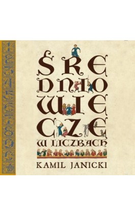 Średniowiecze w liczbach - Kamil Janicki - Audiobook - 9788368158540