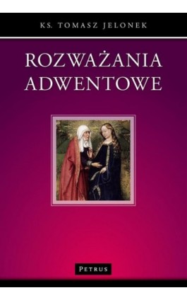 Rozważania adwentowe - Ks. Tomasz Jelonek - Ebook - 978-83-7720-055-1