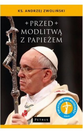 Przed modlitwą z Papieżem - Andrzej Zwoliński - Ebook - 978-83-7720-376-7