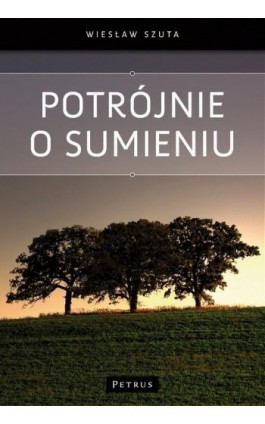 Potrójnie o sumieniu - Wiesław Szuta - Ebook - 978-83-7720-114-5