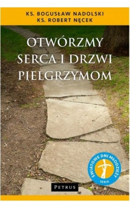 Otwórzmy serca i drzwi pielgrzymom Otwórzmy serca i drzwi pielgrzymom - Ks. Bogusław Nadolski - Ebook - 978-83-7720-384-2