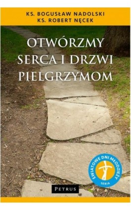 Otwórzmy serca i drzwi pielgrzymom Otwórzmy serca i drzwi pielgrzymom - Ks. Bogusław Nadolski - Ebook - 978-83-7720-384-2