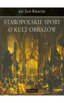 Staropolskie spory o kult obrazów - Ks. Jan Kracik - Ebook - 978-83-7720-089-6