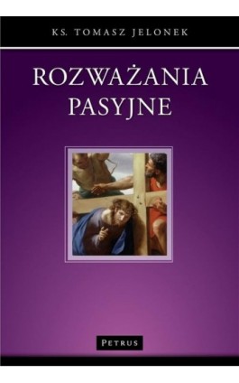 Rozważania pasyjne - Ks. Tomasz Jelonek - Ebook - 978-83-7720-226-5