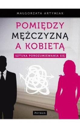 Pomiędzy mężczyzną a kobietą - Małgorzata Artymiak - Ebook - 978-83-61533-30-6