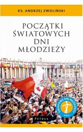 Początki Światowych Dni Młodzieży - Ks. Andrzej Zwoliński - Ebook - 978-83-7720-265-4