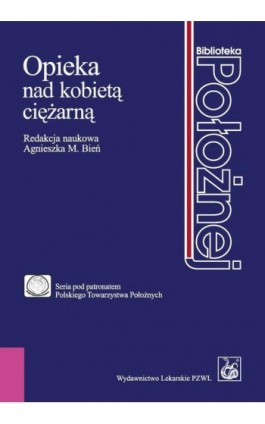 Opieka nad kobietą ciężarną - Agnieszka M. Bień - Ebook - 978-83-200-4716-5