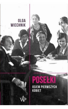 Posełki Osiem pierwszych kobiet - Olga Wiechnik - Ebook - 978-83-7976-098-5
