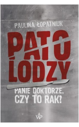 Patolodzy - Paulina Łopatniuk - Ebook - 978-83-7976-043-5