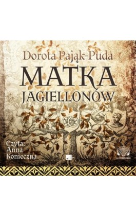Matka Jagiellonów - Dorota Pająk-Puda - Audiobook - 9788367501378