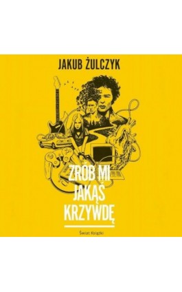 Zrób mi jakąś krzywdę - Jakub Żulczyk - Audiobook - 9788367501873