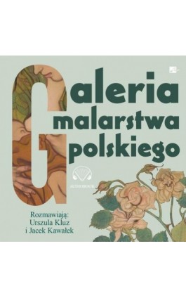 Galeria malarstwa polskiego - Urszula Kluz - Audiobook - 9788367501842