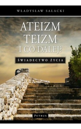 Ateizm, teizm i co dalej? - Władysław Sałacki - Ebook - 978-83-7720-225-8