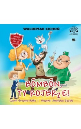 Bombon, Ty rojbrze! (Cukierku, Ty łobuzie!)"" - Waldemar Cichoń - Audiobook - 9788367940177