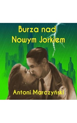 Burza nad Nowym Jorkiem - Antoni Marczyński - Audiobook - 978-83-67950-81-7