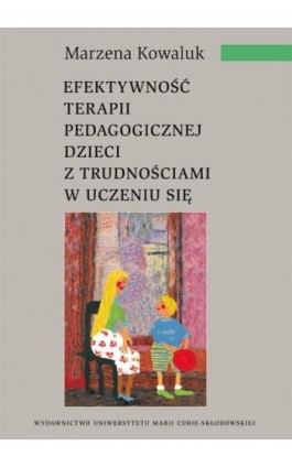 Efektywność terapii pedagogicznej dzieci z trudnościami w uczeniu się - Marzena Kowaluk - Ebook - 978-83-227-2956-4
