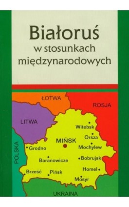 Białoruś w stosunkach międzynarodowych - Ebook - 978-83-227-3026-3