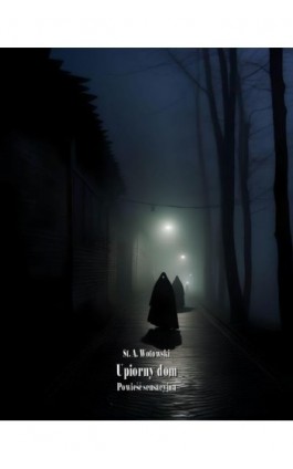 Upiorny dom. Powieść sensacyjna - Stanisław Antoni Wotowski - Ebook - 978-83-7639-613-2