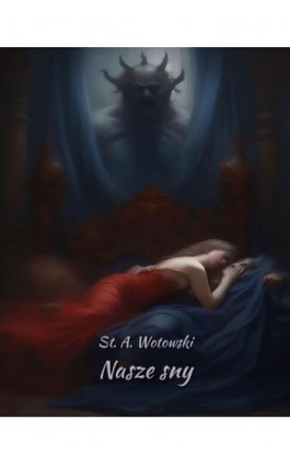Nasze sny - Stanisław Antoni Wotowski - Ebook - 978-83-7639-602-6