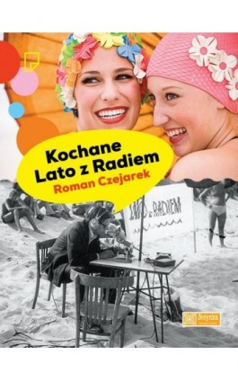 Kochane Lato z Radiem - Roman Czejarek - Ebook - 978-83-63656-93-5