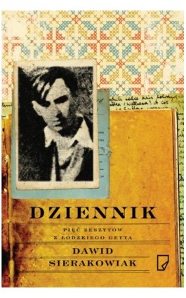 Dziennik Pięć zeszytów z łódzkiego getta - Dawid Sierakowiak - Ebook - 978-83-64700-35-4